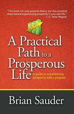 A Practical Path to a Prosperous Life: A Guide to Experiencing Prosperity with a Purpose