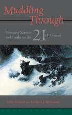 Muddling Through: Pursuing Science and Truth in the Twenty-first Century