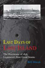 Last Days of Last Island: The Hurricane of 1856, Louisiana's First Great Storm