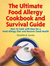 The Ultimate Food Allergy Cookbook and Survival Guide: How to Cook with Ease for Food Allergies and Recover Good Health