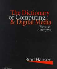 The Dictionary of Computing & Digital Media: Terms & Acronyms