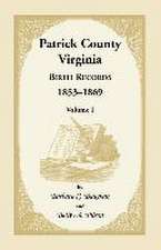 Patrick County, Virginia Birth Records, 1853-1869, Volume I