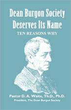 Dean Burgon Society Deserves Its Name, Ten Reasons Why