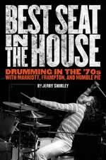 Best Seat in the House: Drumming in the '70s with Marriott, Frampton, and Humble Pie