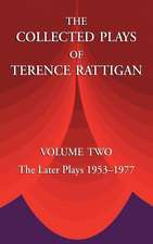 The Collected Plays of Terence Rattigan: Volume Two the Later Plays 1953-1977