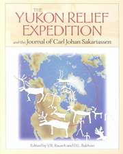 Yukon Relief Expedition: and the Journal of Carl Johan Sakarisassen.