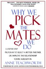 Why We Pick the Mates We Do: A Step-By-Step Program to Select a Better Partner or Improve the Relationship You're Already in