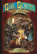 Girl Genius: The Second Journey of Agatha Heterodyne Volume 2