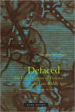 Defaced – The Visual Culture of Violence in the Late Middle Ages