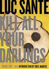 Kill All Your Darlings: Pieces, 1990-2005