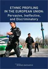 Ethnic Profiling in the European Union: Pervasive, Ineffective, and Discriminatory