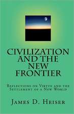 Civilization and the New Frontier: Reflections on Virtue and the Settlement of a New World