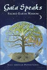 Gaia Speaks: Sacred Earth Wisdom