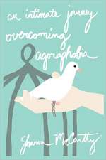 An Intimate Journey Overcoming Agoraphobia: Questions for the Inspired Mind