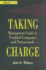 Taking Charge: Management Guide to Troubled Companies and Turnarounds