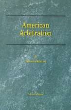 American Arbitration: Its History, Functions and Achievements