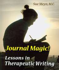 Journal Magic! Lessons in Therapeutic Writing