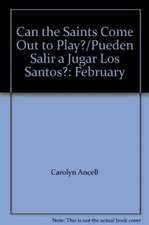 Can the Saints Come Out to Play?/Pueden Salir a Jugar Los Santos?