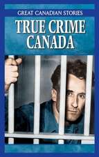 True Crime Canada Box Set: Canadian Crimes & Capers, Mobsters & Rumrunners of Canada