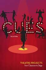 Cues: Theatre Projects from Classroom to Stage