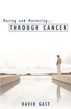 Musing and Muttering...Through Cancer