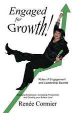 Engaged for Growth!: Rules of Engagement & Leadership Secrets