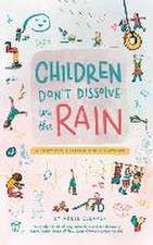 Children don't dissolve in the rain