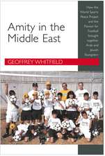 Amity in the Middle East – How the World Sports Peace Project and the Passion for Football Brought Together Arab and Jewish Youngsters