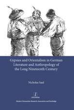 Gypsies and Orientalism in German Literature and Anthropology of the Long Nineteenth Century