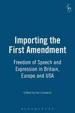 Importing the First Amendment: Freedom of Speech and Expression in Britain, Europe and USA