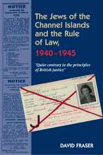 Jews of the Channel Islands and the Rule of Law, – `Quite contrary to the principles of British Justice`