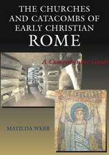 The Churches and Catacombs of Early Christian Rome