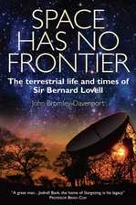 Space Has No Frontier: The Terrestrial Life and Times of Sir Bernard Lovell