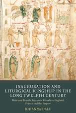 Inauguration and Liturgical Kingship in the Long – Male and Female Accession Rituals in England, France and the Empire