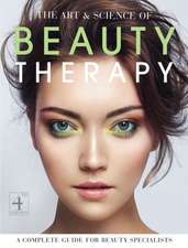 The Art & Science of Beauty Therapy - 4th Ed: A Complete Guide for Beauty Specialists