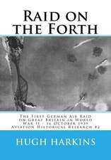 Raid on the Forth: The First German Air Raid on Great Britain in World War II - 16 October 1939