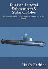 Russian Littoral Submarines & Submersibles: Piranha/T/P-550/650E/Triton-I/II, Rus & Bester