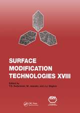 Surface Modification Technologies XVIII: Proceedings of the Eighteenth International Conference on Surface Modification Technologies Held in Dijon, France November 15-17, 2004: v. 18: Proceedings of the Eighteenth International Conference on Surface Modification Technologies Held in Dijon, France November 15-17, 2004