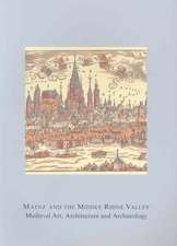 Mainz and the Middle Rhine Valley: Medieval Art, Architecture and Archaeology: Volume 30: Medieval Art, Architecture and Archaeology