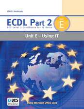 ECDL Part 2 Unit E - Using IT