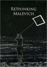 Rethinking Malevich: Proceedings of a Conference in Celebration of the 125th Anniversary of Kazimir Malevich's Birth