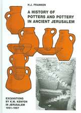 A History of Pottery and Potters in Ancient Jerusalem: Excavations by K.M. Kenyon in Jerusalem 1961-1967