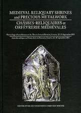 Medieval Reliquary Shrines and Precious Metalwork/Chasses-Reliquaires Et Orfevrerie Medievales: Proceedings of a Conference at the Musee D'Art Et D'Hi