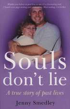 Souls don′t Lie – A True Story of Past Lives