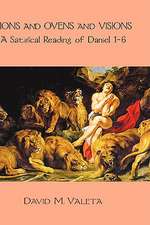 Lions and Ovens and Visions: A Satirical Reading of Daniel 1-6