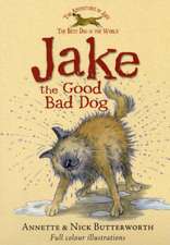 Butterworth, A: Jake the Good Bad Dog