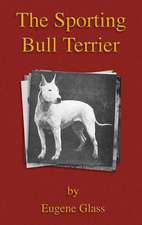 The Sporting Bull Terrier (Vintage Dog Books Breed Classic - American Pit Bull Terrier)