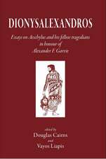 Dionysalexandros: Essays on Aeschylus and His Fellow Tragedians in Honour of Alexander F. Garvie