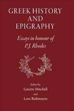 Greek History and Epigraphy: Essays in Honour of P.J. Rhodes