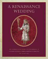 A Renaissance Wedding: The Celebrations at Pesaro for the Marriage of Costanzo Sforza & Camilla Marzano D'Aragona (26-30 May 1475)